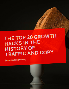 The top 20 growth hacks in the history of Traffic and Copy